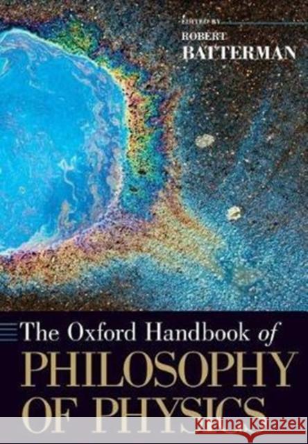 The Oxford Handbook of Philosophy of Physics Robert W. Batterman 9780190855185 Oxford University Press, USA