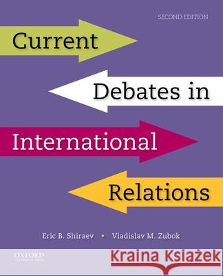 Current Debates in International Relations Eric Shiraev Vladislav Zubok 9780190855406