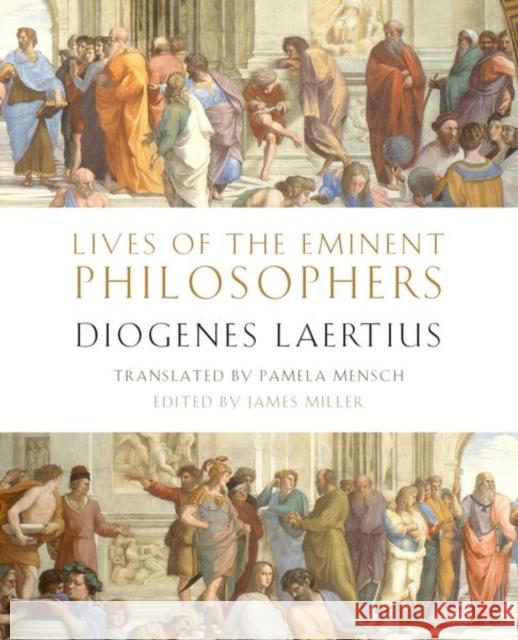Lives of the Eminent Philosophers: By Diogenes Laertius Pamela Mensch James Miller 9780190862176 Oxford University Press, USA
