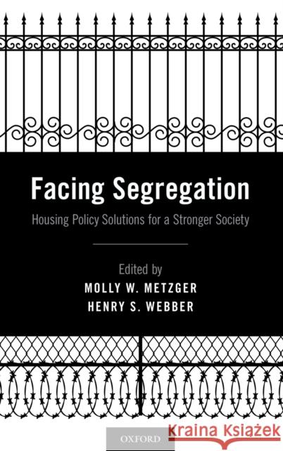 Facing Segregation: Housing Policy Solutions for a Stronger Society Molly W. Metzger Henry S. Webber 9780190862305