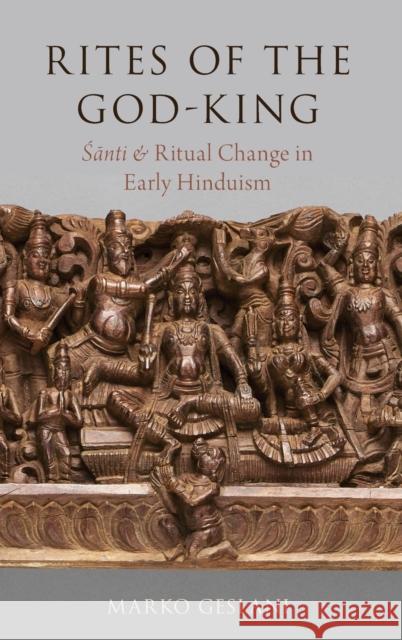 Rites of the God-King: Santi and Ritual Change in Early Hinduism Marko Geslani 9780190862886 Oxford University Press, USA