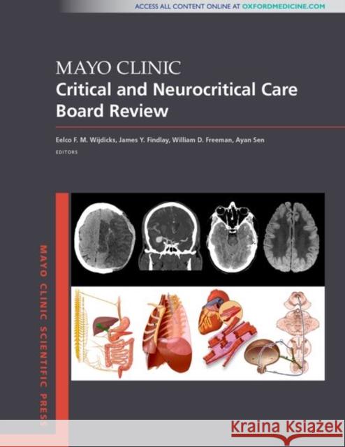 Mayo Clinic Critical and Neurocritical Care Board Review Eelco F. M. Wijdicks Jose Diaz-Gomez William D. Freeman 9780190862923