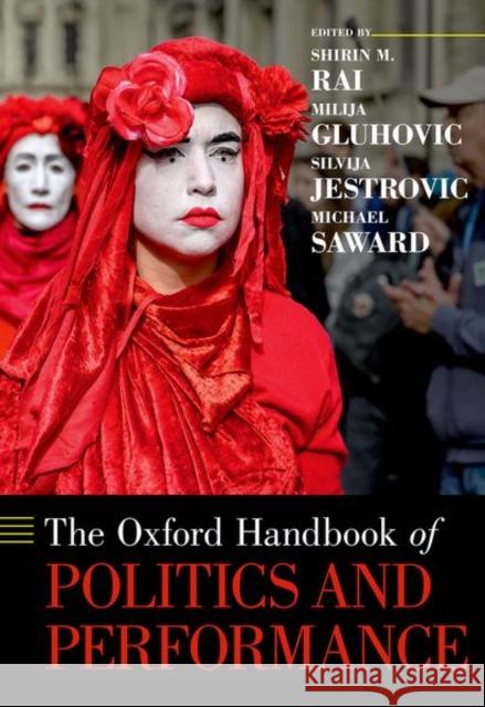 The Oxford Handbook of Politics and Performance Shirin M. Rai Milija Gluhovic Silvija Jestrovic 9780190863456