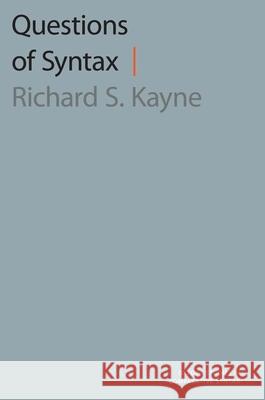 Questions of Syntax Richard S. Kayne 9780190863593 Oxford University Press, USA