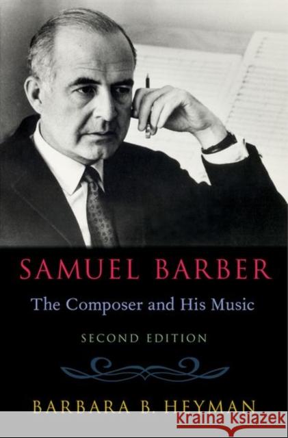 Samuel Barber: The Composer and His Music Barbara B. Heyman 9780190863739