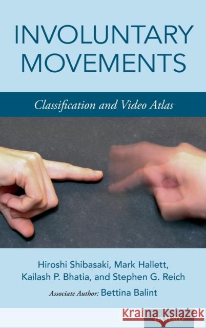 Involuntary Movements: Classification and Video Atlas Hiroshi Shibasaki Mark Hallett Kailash P. Bhatia 9780190865047 Oxford University Press, USA