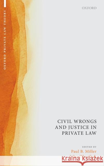 Civil Wrongs and Justice in Private Law Paul B. Miller John Oberdiek 9780190865269