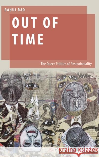 Out of Time: The Queer Politics of Postcoloniality Rahul Rao 9780190865511 Oxford University Press, USA