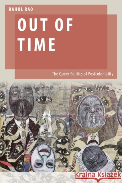 Out of Time: The Queer Politics of Postcoloniality Rahul Rao 9780190865528 Oxford University Press, USA