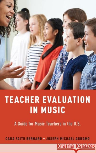 Teacher Evaluation in Music: A Guide for Music Teachers in the U.S. Cara Faith Bernard Joseph Abramo 9780190867096 Oxford University Press, USA