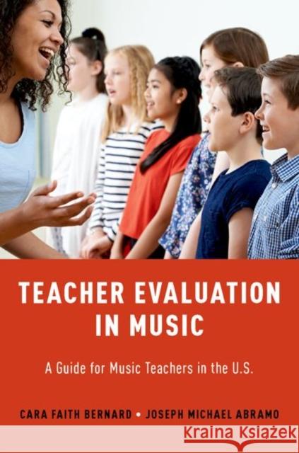 Teacher Evaluation in Music: A Guide for Music Teachers in the U.S. Cara Faith Bernard Joseph Abramo 9780190867102 Oxford University Press, USA