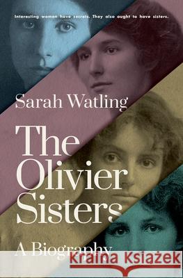 The Olivier Sisters: A Biography Sarah Watling 9780190867393