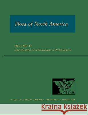 Fna: Volume 17: Magnoliophyta: Tetrachondraceae to Orbobanchaceae Fna E 9780190868512 Oxford University Press, USA