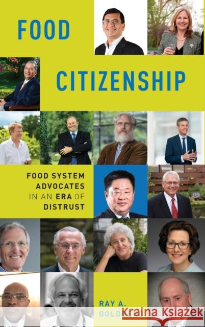 Food Citizenship: Food System Advocates in an Era of Distrust Ray A. Goldberg 9780190871802 Oxford University Press, USA