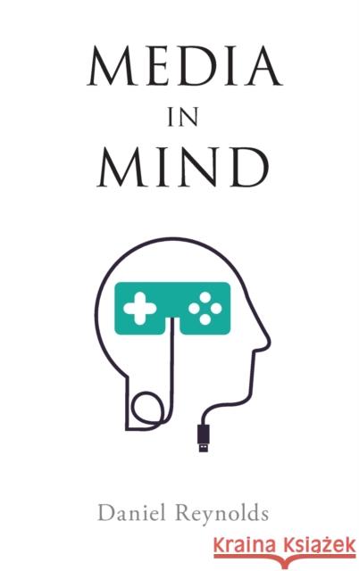 Media in Mind Daniel Reynolds 9780190872519 Oxford University Press, USA