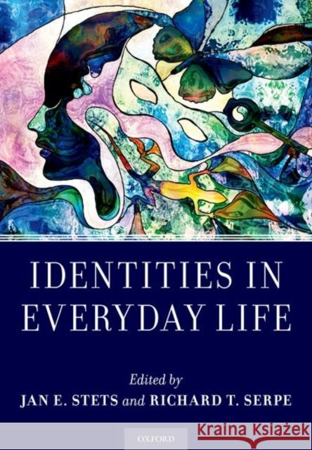 Identities in Everyday Life Jan E. Stets Richard T. Serpe 9780190873066 Oxford University Press, USA