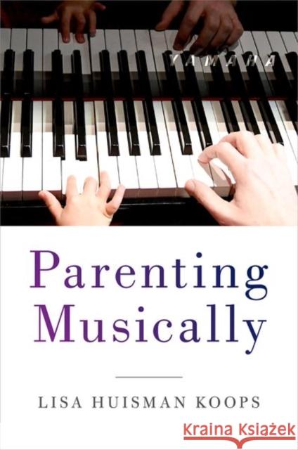 Parenting Musically Lisa Koops 9780190873639