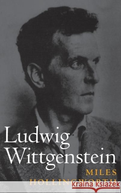 Ludwig Wittgenstein Miles Hollingworth 9780190873998