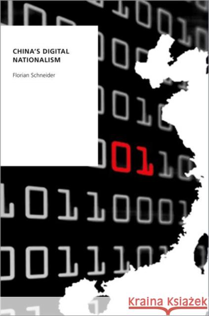 China's Digital Nationalism Florian Schneider 9780190876807 Oxford University Press, USA