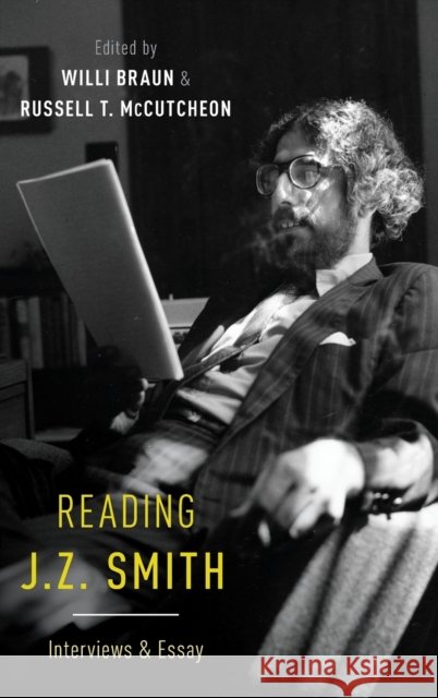 Reading J. Z. Smith: Interviews & Essay Russell T. McCutcheon Willi Braun 9780190879082