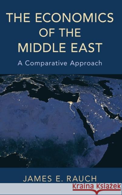 The Economics of the Middle East: A Comparative Approach James E. Rauch 9780190879181 Oxford University Press, USA