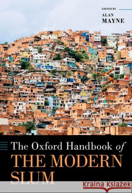 The Oxford Handbook of the Modern Slum Alan Mayne 9780190879457 Oxford University Press, USA