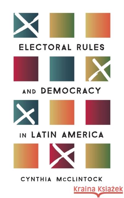 Electoral Rules and Democracy in Latin America Cynthia McClintock 9780190879754 Oxford University Press, USA