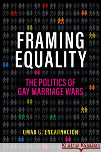 Framing Equality Omar G. (Charles Flint Kellogg Professor of Politics, Charles Flint Kellogg Professor of Politics, Bard College) Encarna 9780190880309