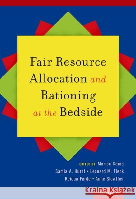 Fair Resource Allocation and Rationing at the Bedside Marion Danis Samia A. Hurst Len Fleck 9780190882136 Oxford University Press, USA