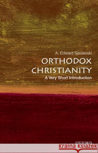 Orthodox Christianity: A Very Short Introduction A. Edward Siecienski 9780190883270