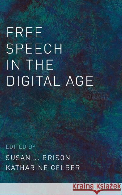 Free Speech in the Digital Age Susan J. Brison Katherine Gelber 9780190883591