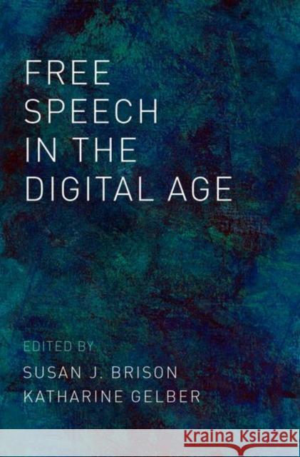 Free Speech in the Digital Age Susan J. Brison Katherine Gelber 9780190883607