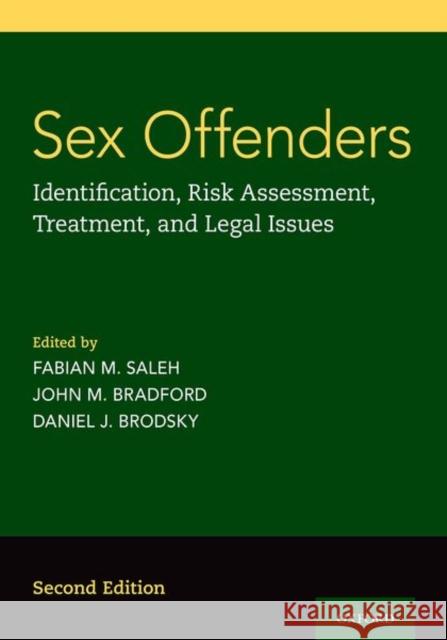 Sex Offenders: Identification, Risk Assessment, Treatment, and Legal Issues Fabian M. Saleh John M. Bradford Daniel J. Brodsky 9780190884369