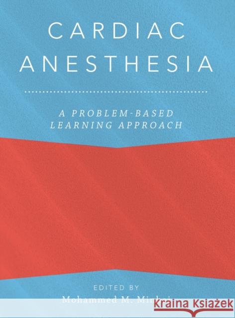 Cardiac Anesthesia: A Problem-Based Learning Approach Mohammed Minhaj Magdalena Anitescu 9780190884512