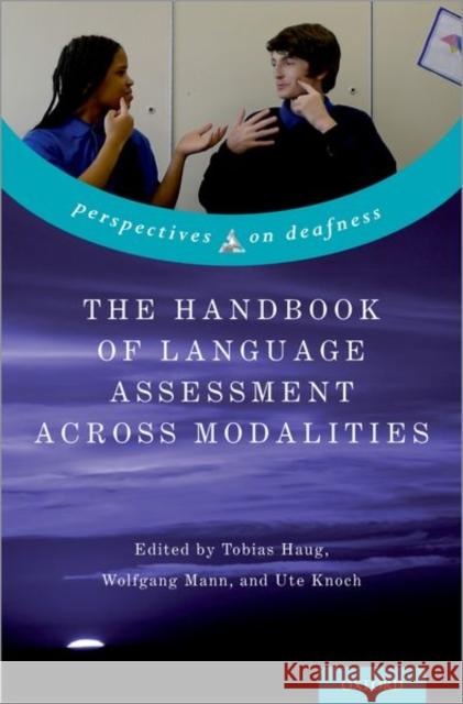 The Handbook of Language Assessment Across Modalities Tobias Haug Wolfgang Mann Ute Knoch 9780190885052