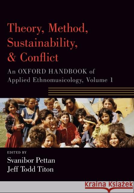 Theory, Method, Sustainability, and Conflict: An Oxford Handbook of Applied Ethnomusicology, Volume 1 Pettan, Svanibor 9780190885694 Oxford University Press, USA