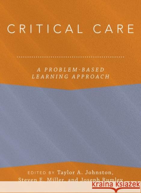 Critical Care: A Problem-Based Learning Approach Johnston, Taylor 9780190885939 Oxford University Press Inc