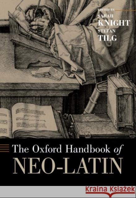 The Oxford Handbook of Neo-Latin Sarah Knight Stefan Tilg 9780190886998 Oxford University Press, USA