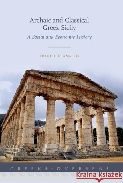 Archaic and Classical Greek Sicily: A Social and Economic History Franco d 9780190887131 Oxford University Press, USA