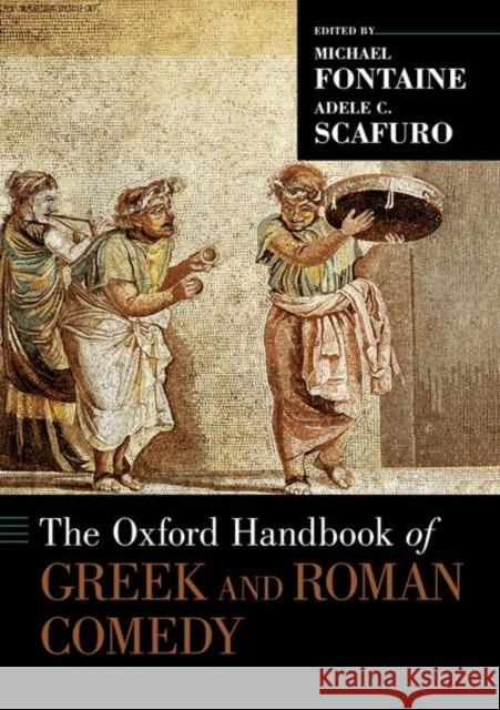 The Oxford Handbook of Greek and Roman Comedy Michael Fontaine Adele C. Scafuro 9780190887216 Oxford University Press, USA