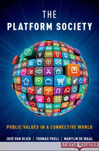 The Platform Society: Public Values in a Connective World Jose Va Thomas Poell Martijn D 9780190889777 Oxford University Press Inc