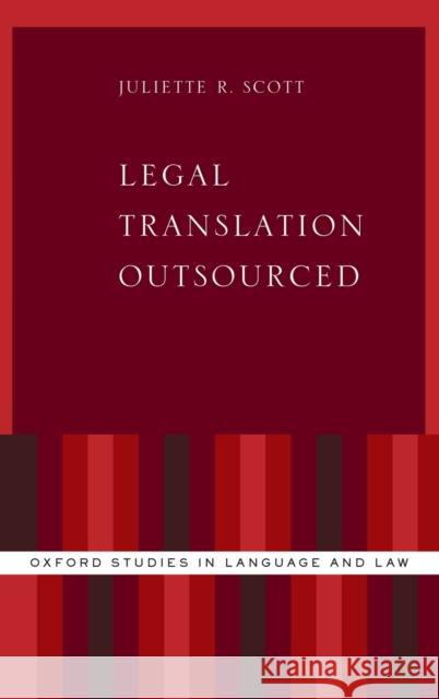 Legal Translation Outsourced Juliette R. Scott 9780190900014 Oxford University Press, USA