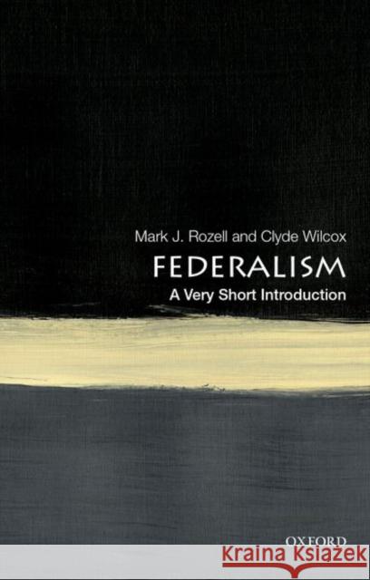 Federalism: A Very Short Introduction Mark J. Rozell Clyde Wilcox 9780190900052