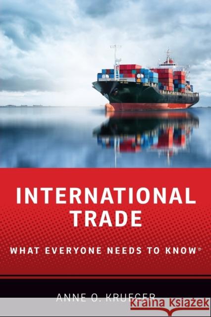 International Trade: What Everyone Needs to Know® Anne O. (Senior Research Professor of International Economics at the School for Advanced International Studies, Senior R 9780190900458