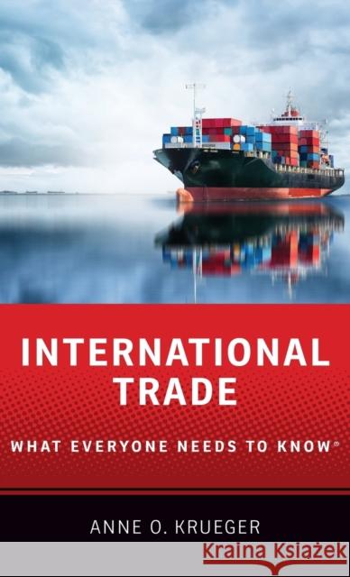 International Trade: What Everyone Needs to Know(r) Anne O. Krueger 9780190900465