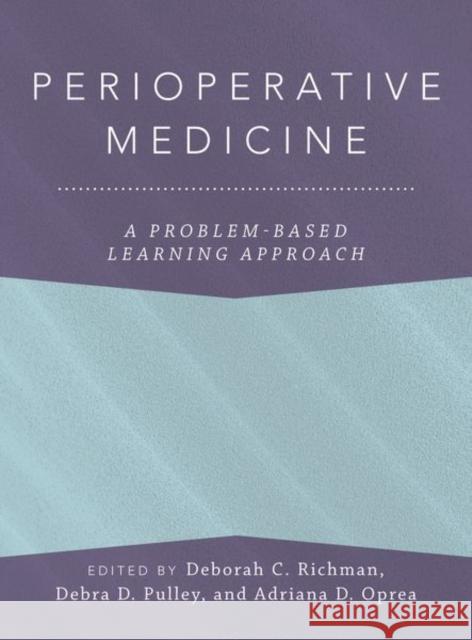 Perioperative Medicine: A Problem-Based Learning Approach Anaesthesiology: A Problem-Based Learning Approach 9780190902001 Oxford University Press Inc