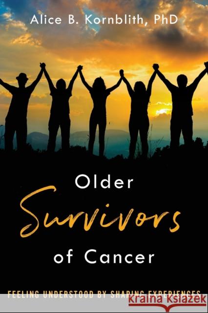Older Survivors of Cancer Alice B. Kornblith 9780190902032 Oxford University Press, USA