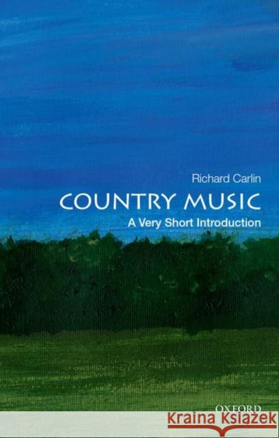 Country Music: A Very Short Introduction Richard Carlin 9780190902841