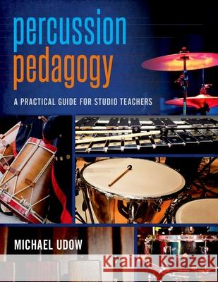 Percussion Pedagogy Michael Udow 9780190902957 Oxford University Press, USA