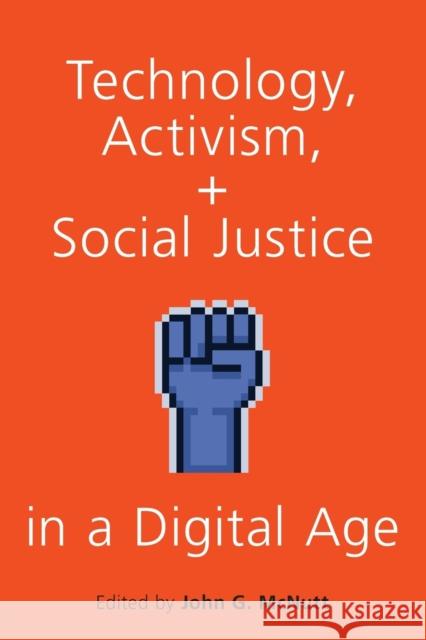 Technology, Activism, and Social Justice in a Digital Age John G. McNutt 9780190903992